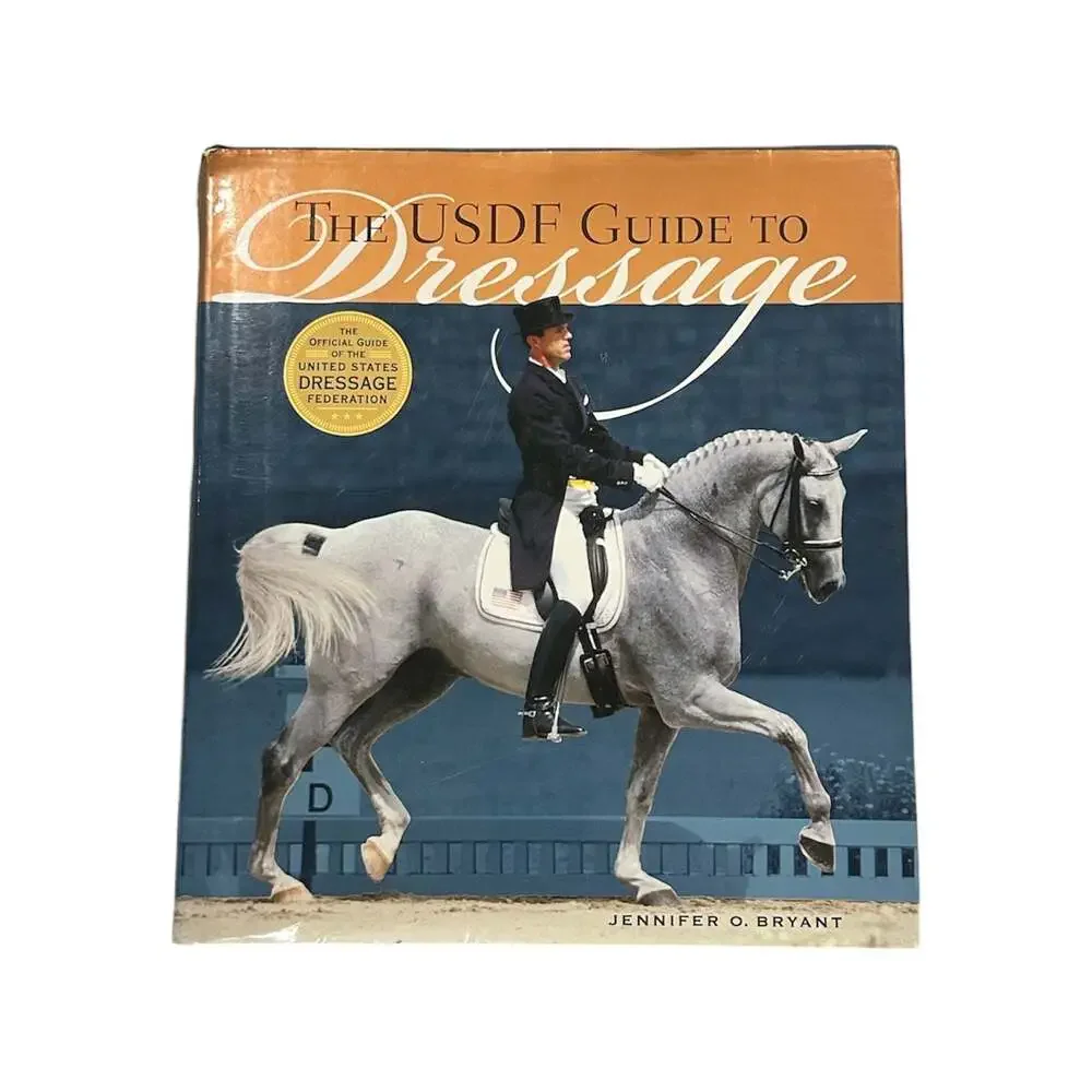 The USDF Guide to Dressage: Guide of the United States Dressage Federation